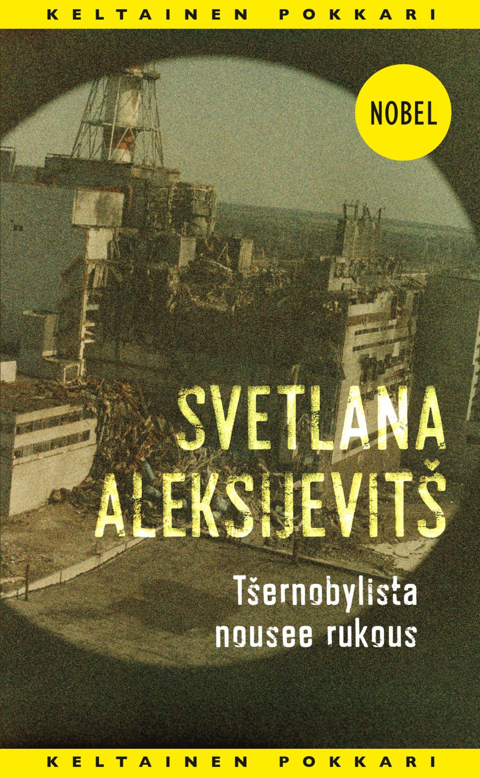 Etukansi. Svetlana Aleksijevitš Tsernobylista nousee rukous