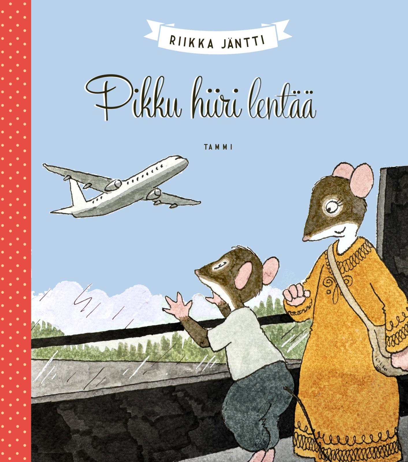 Etukansi. Riikka Jäntti Pikku hiiri lentää