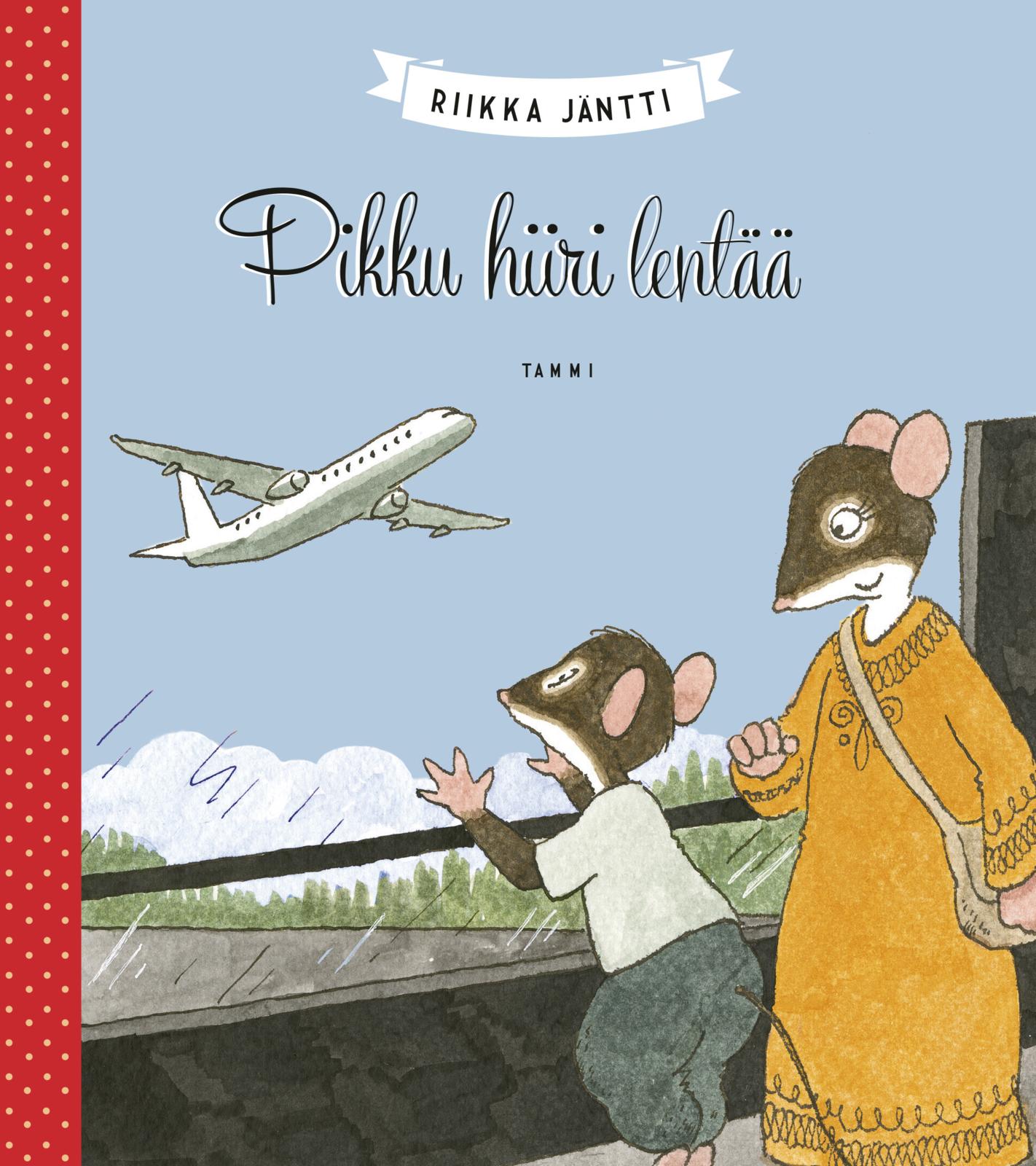 Etukansi. Riikka Jäntti Pikku hiiri lentää