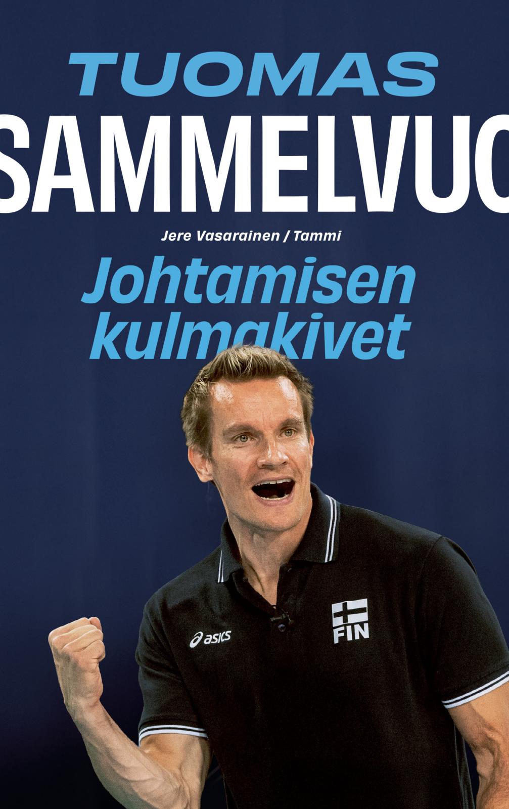 Etukansi. Jere Vasarainen Tuomas Sammelvuo – Johtamisen kulmakivet