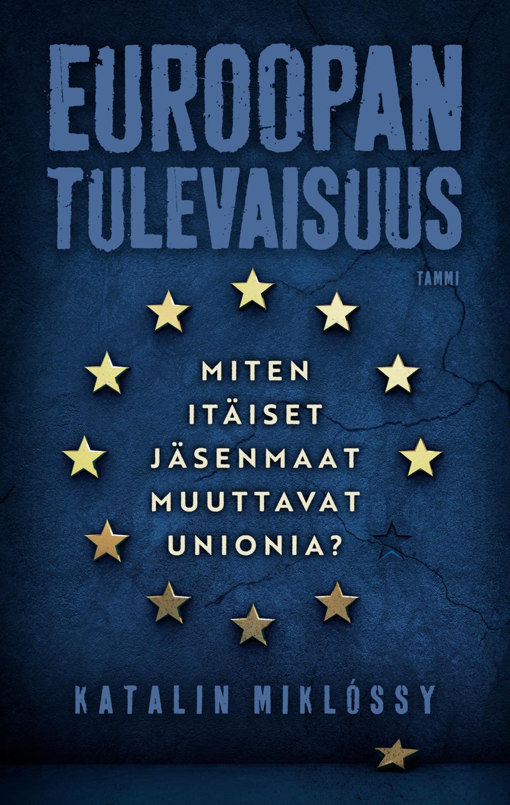 Etukansi. Katalin Miklóssy Euroopan tulevaisuus