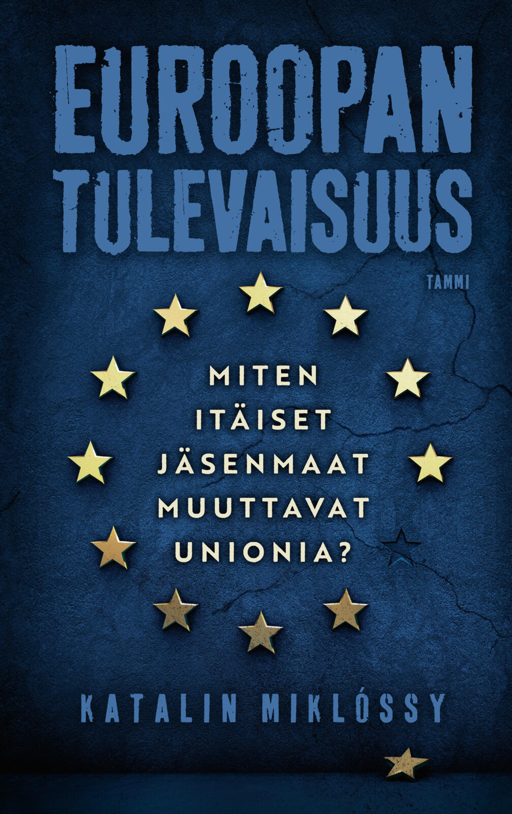 Etukansi. Katalin Miklóssy Euroopan tulevaisuus