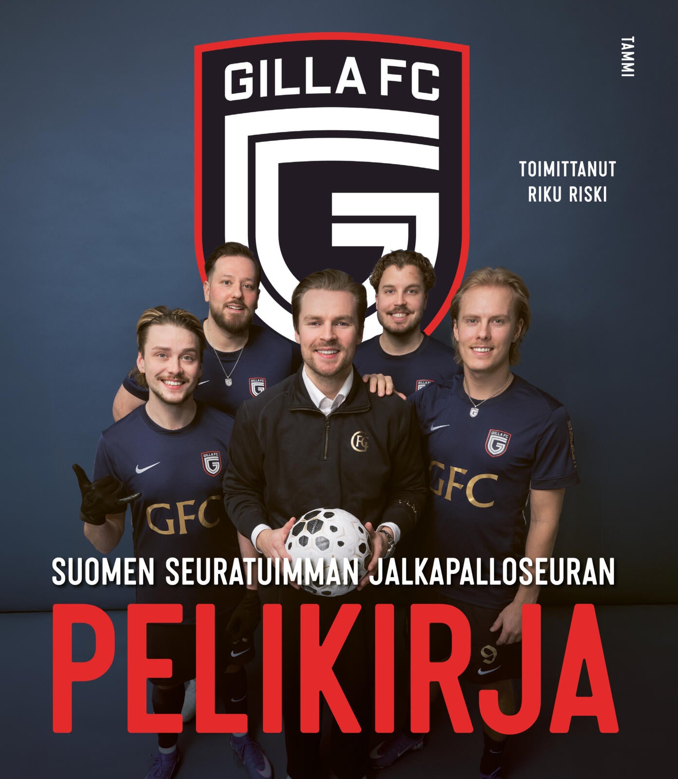 Etukansi. Gilla FC Gilla FC. Suomen seuratuimman jalkapalloseuran pelikirja