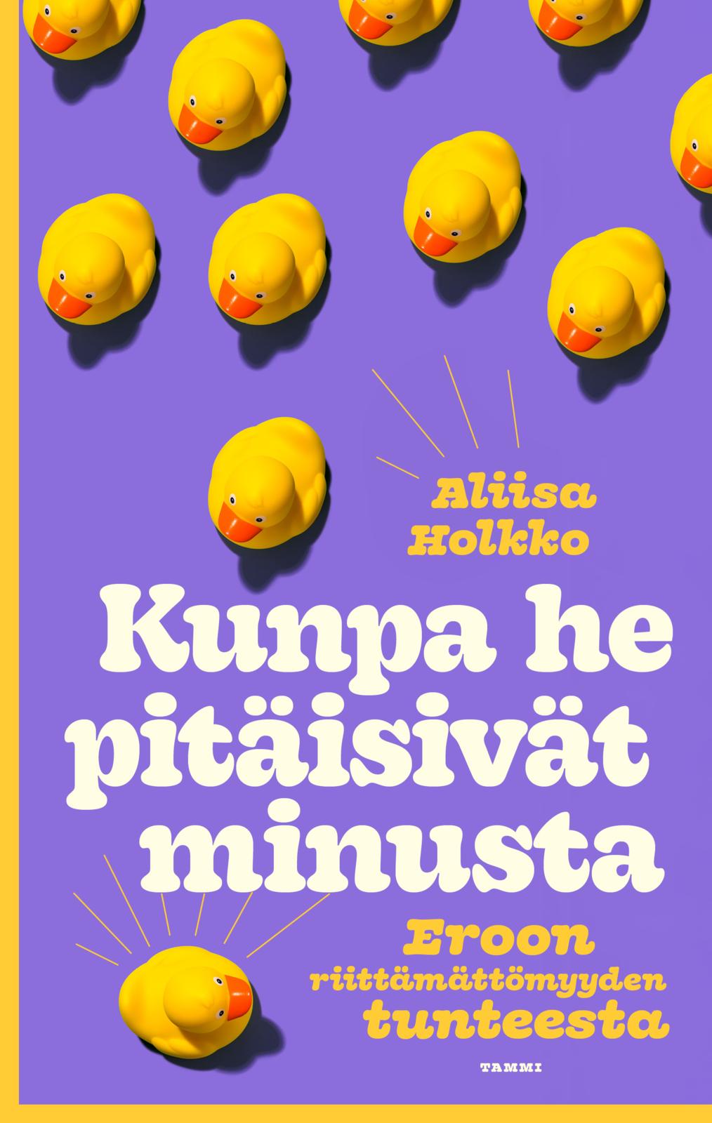 Etukansi. Aliisa Holkko Kunpa he pitäisivät minusta 
