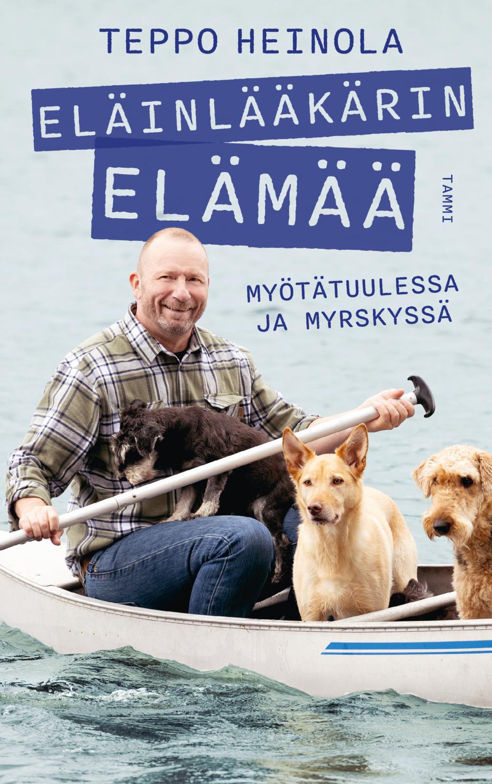 Etukansi. Teppo Heinola Eläinlääkärin elämää - Myötätuulessa ja myrskyssä