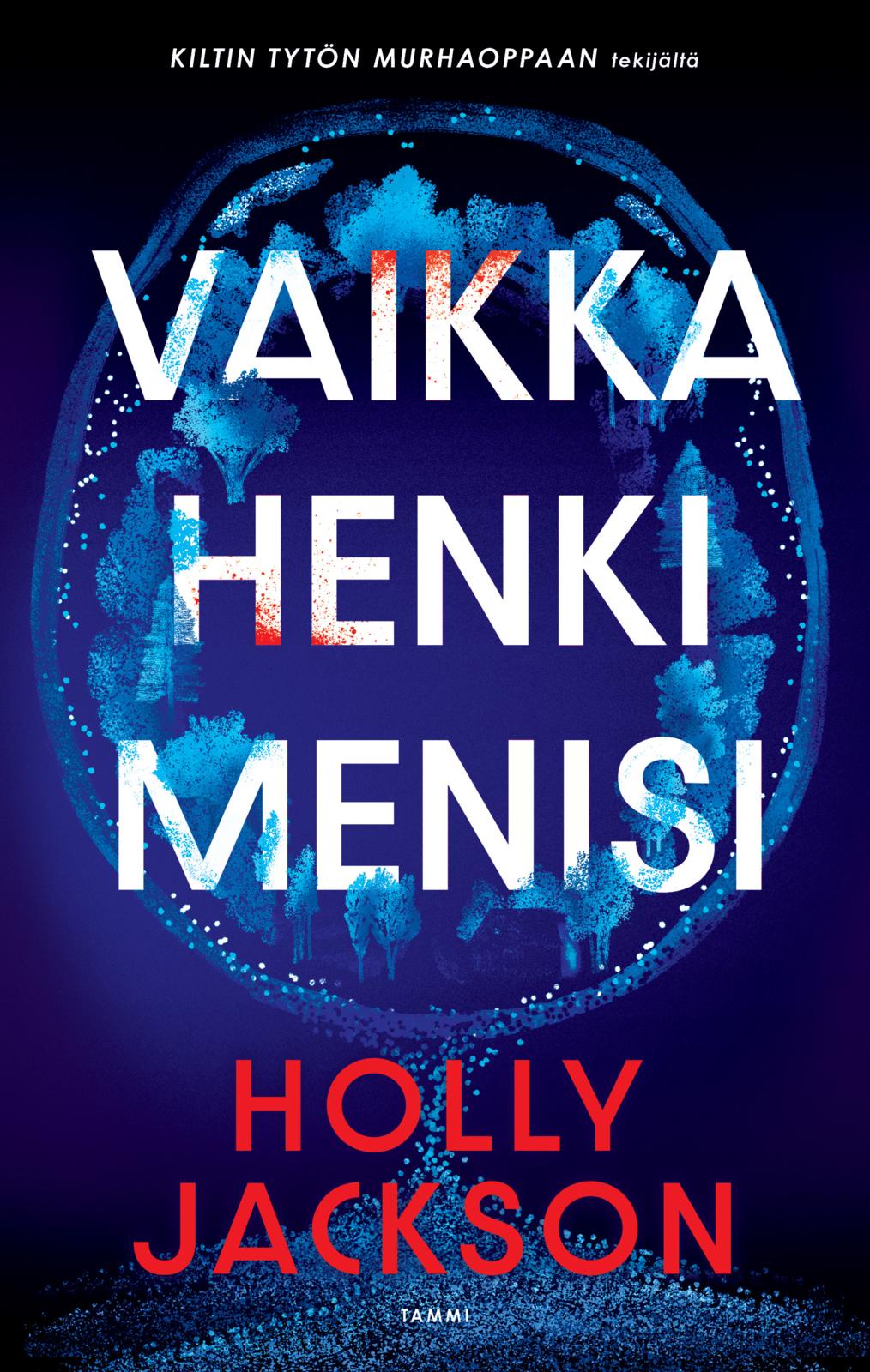 Etukansi. Holly Jackson Vaikka henki menisi