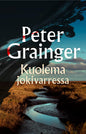 Etukansi. Peter Grainger Kuolema jokivarressa