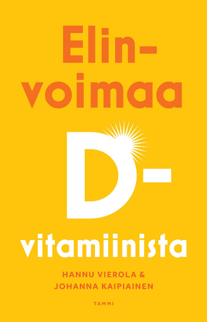 Etukansi. Hannu Vierola Elinvoimaa D-vitamiinista