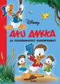 Etukansi. Disney Aku Ankka ja suurenmoiset Sudenpennut