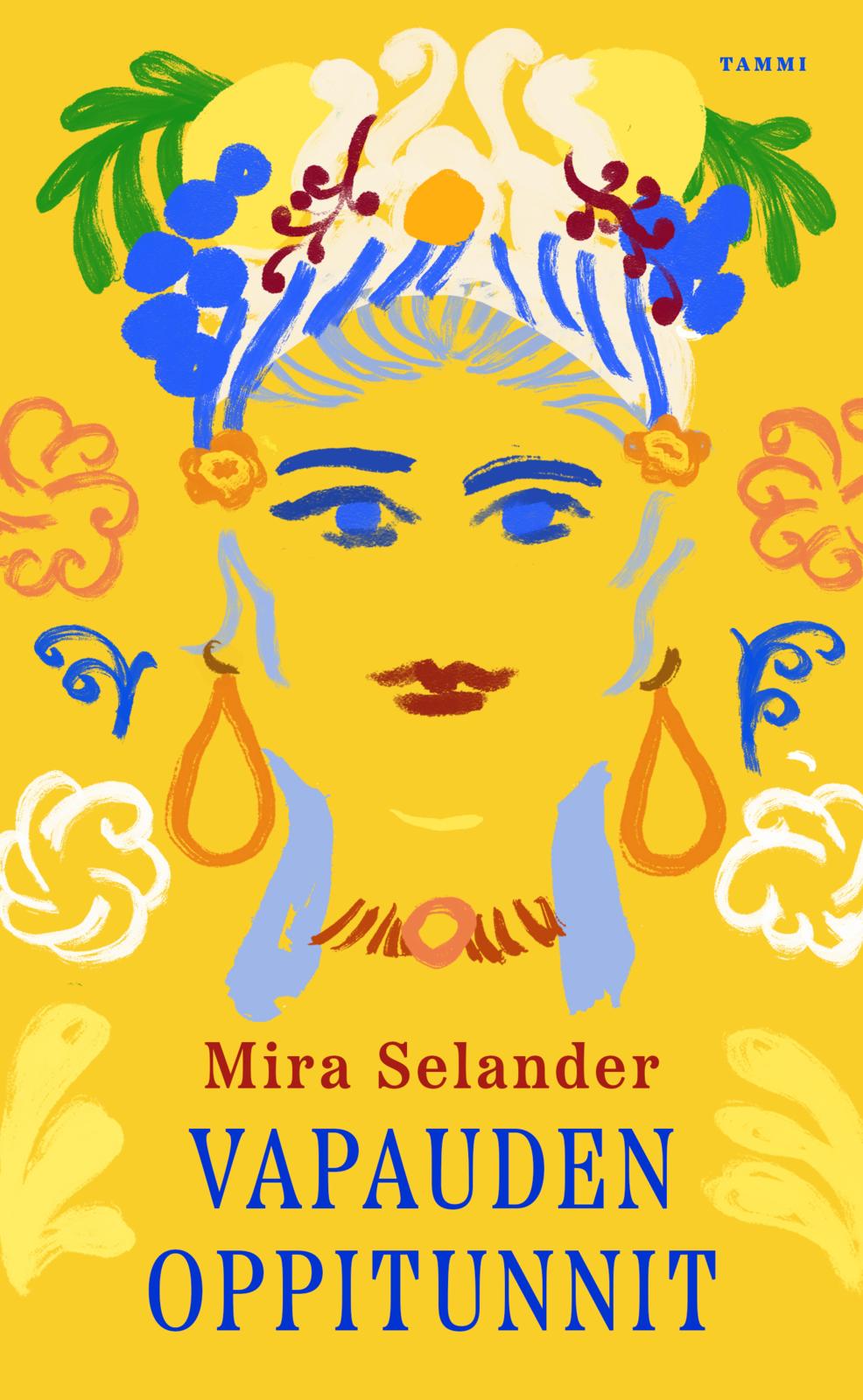 Etukansi. Mira Selander Vapauden oppitunnit