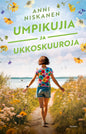 Etukansi. Anni Niskanen Umpikujia ja ukkoskuuroja