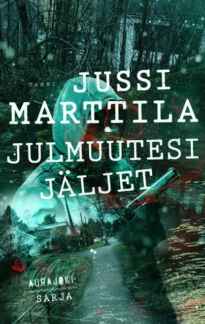 Etukansi. Jussi Marttila Julmuutesi jäljet