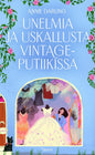 Etukansi. Annie Darling Unelmia ja uskallusta vintageputiikissa