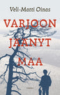 Etukansi. Veli-Matti Oinas Varjoon jäänyt maa