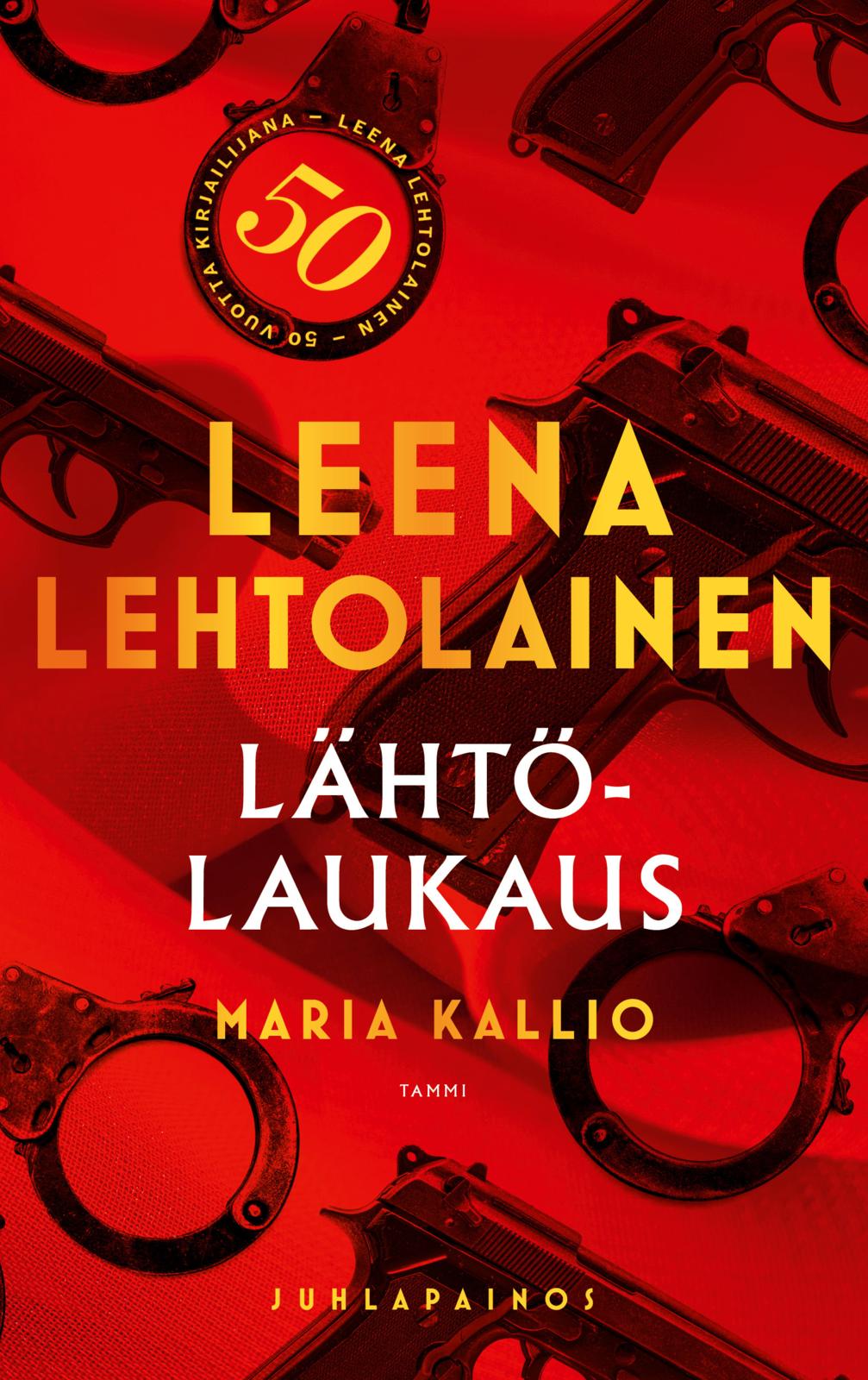Etukansi. Leena Lehtolainen Lähtölaukaus, juhlapainos