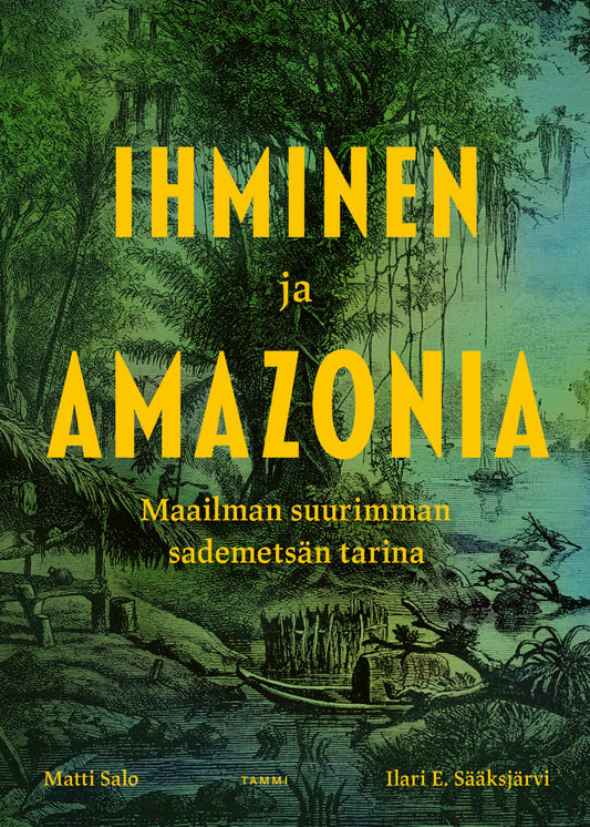 Etukansi. Matti Salo. Ilari E. Sääksjärvi. Ihminen ja Amazonia.