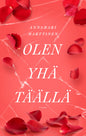 Etukansi. Annamari Marttinen Olen yhä täällä