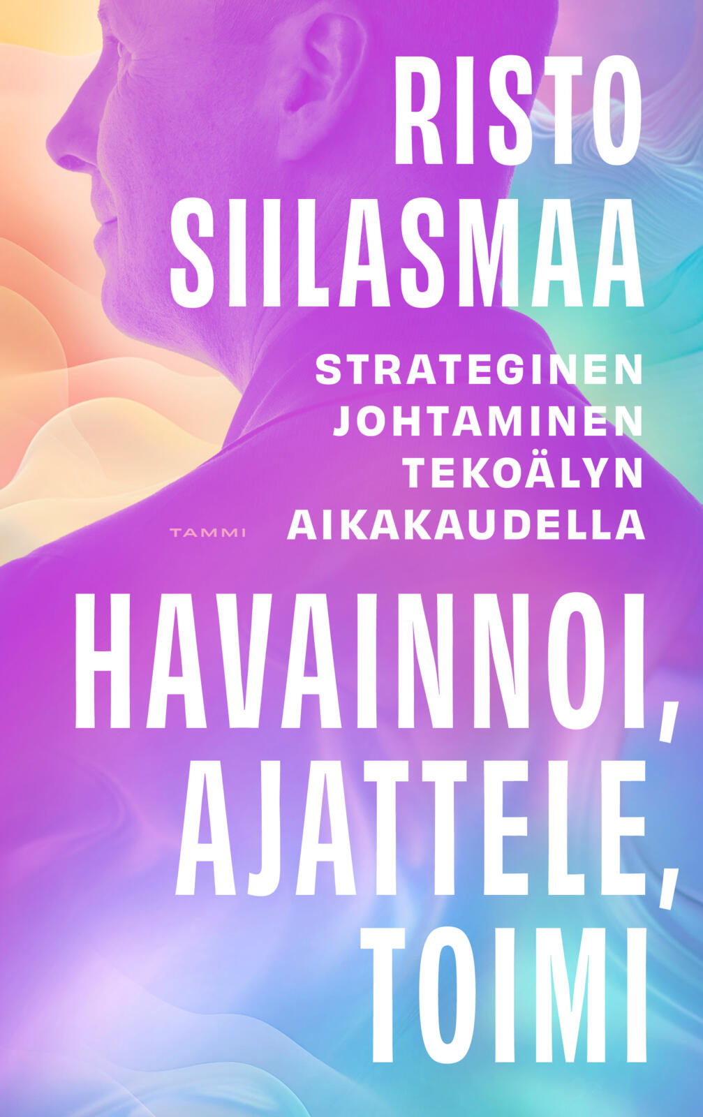 Etukansi. Risto Siilasmaa Havainnoi, ajattele, toimi