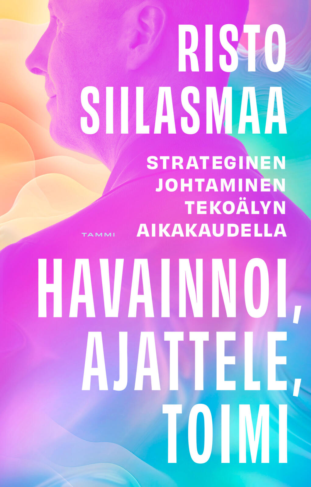 Etukansi. Risto Siilasmaa Havainnoi, ajattele, toimi