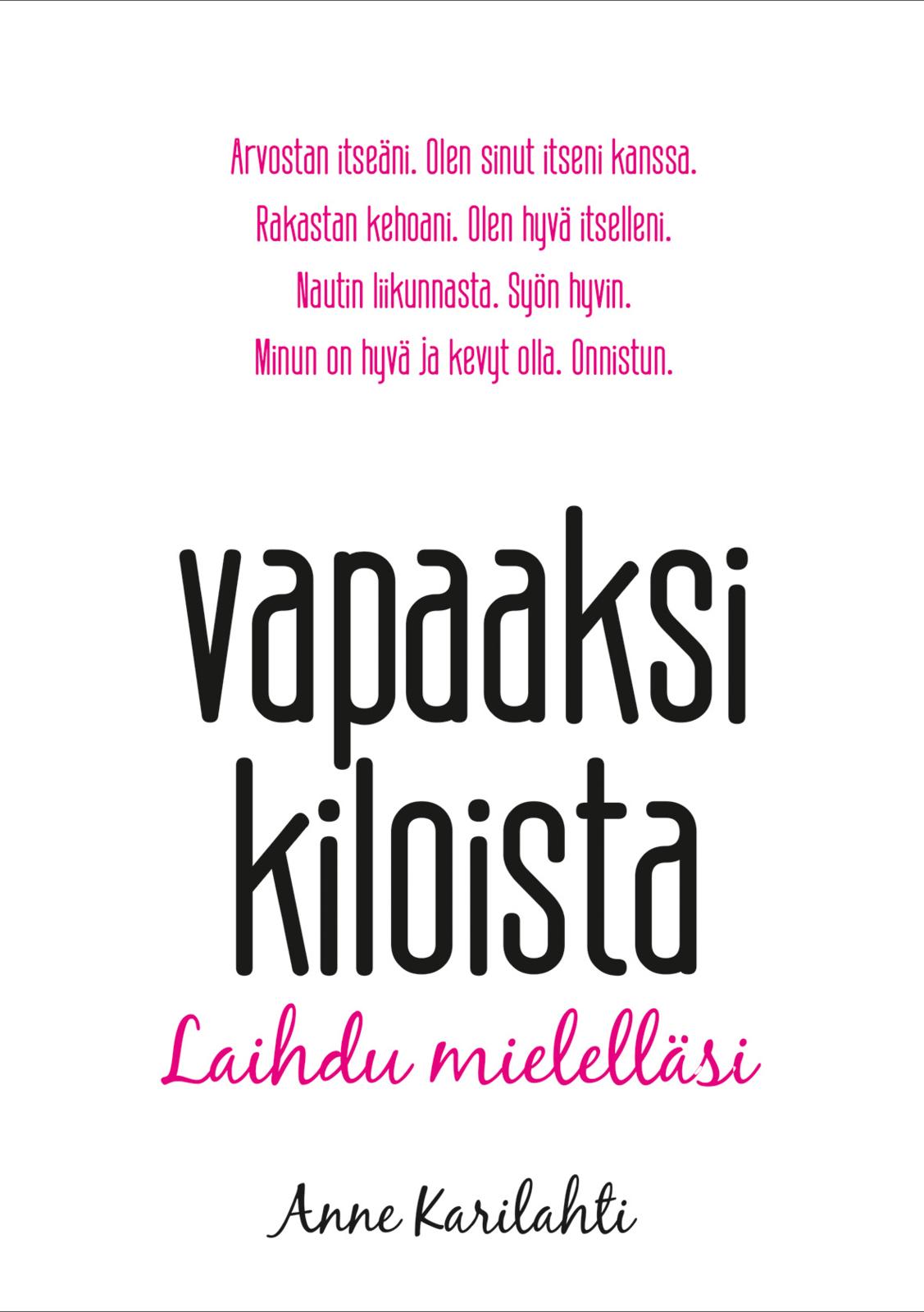 Etukansi. Anne Karilahti Vapaaksi kiloista