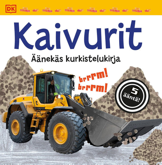 Etukansi. Dorling Kindersley. Dawn Sirett. Liza Lewis. Kaivurit - Äänekäs kurkistelukirja.