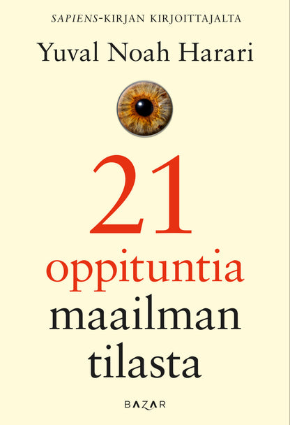 Etukansi. Yuval Noah Harari 21 oppituntia maailman tilasta