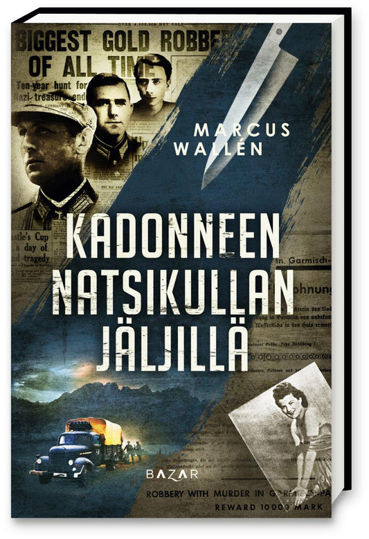 Etukansi. Marcus Wallén. Kadonneen natsikullan jäljillä.