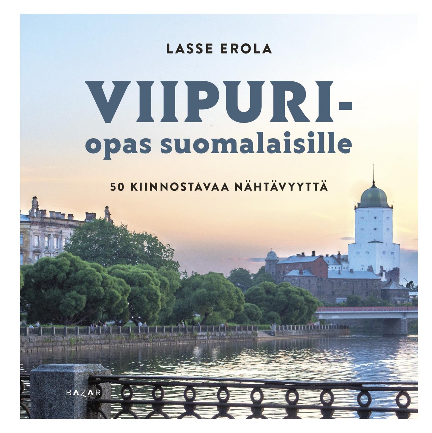 Etukansi. Lasse Erola Viipuri-opas suomalaisille