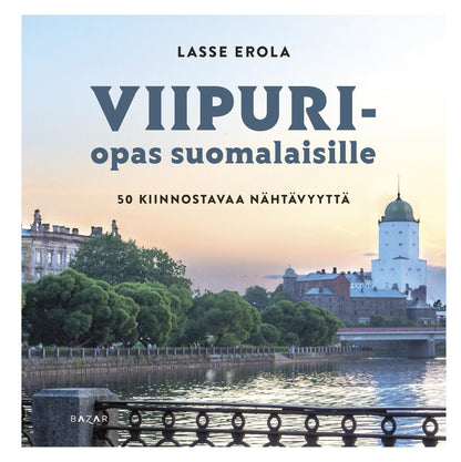 Etukansi. Lasse Erola Viipuri-opas suomalaisille