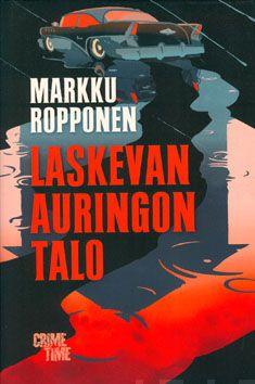 Etukansi. Markku Ropponen Laskevan auringon talo