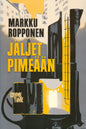 Etukansi. Markku Ropponen Jäljet pimeään