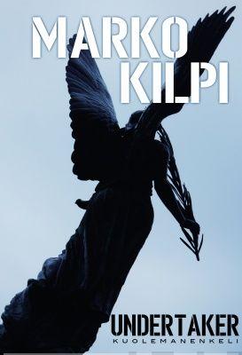Etukansi. Marko Kilpi Undertaker – Kuolemanenkeli