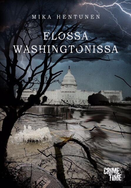 Etukansi. Mika Hentunen Elossa Washingtonissa