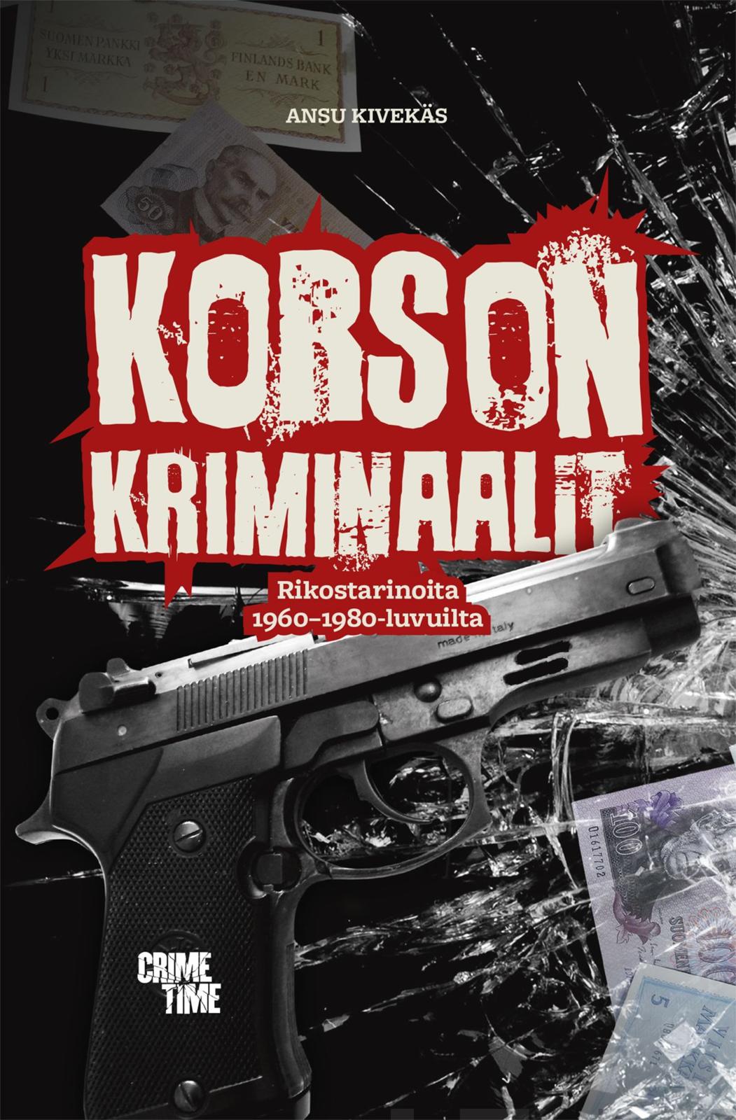 Etukansi. Ansu Kivekäs Korson kriminaalit