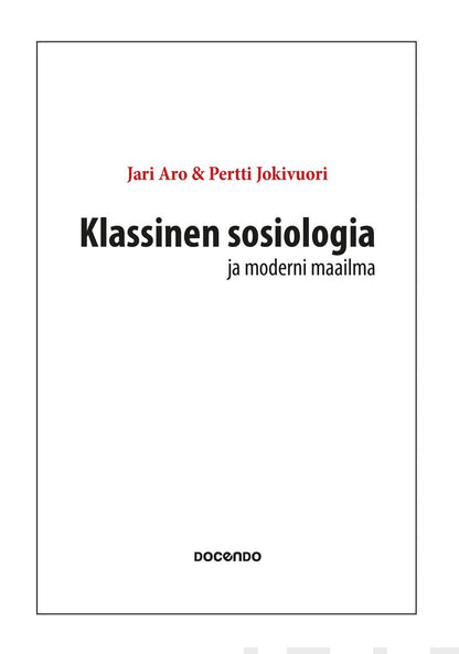 Etukansi. Jari Aro. Klassinen sosiologia ja moderni maailma