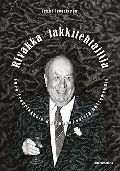 Etukansi. Erkki Fredrikson. Rivakka lakkitehtailija.