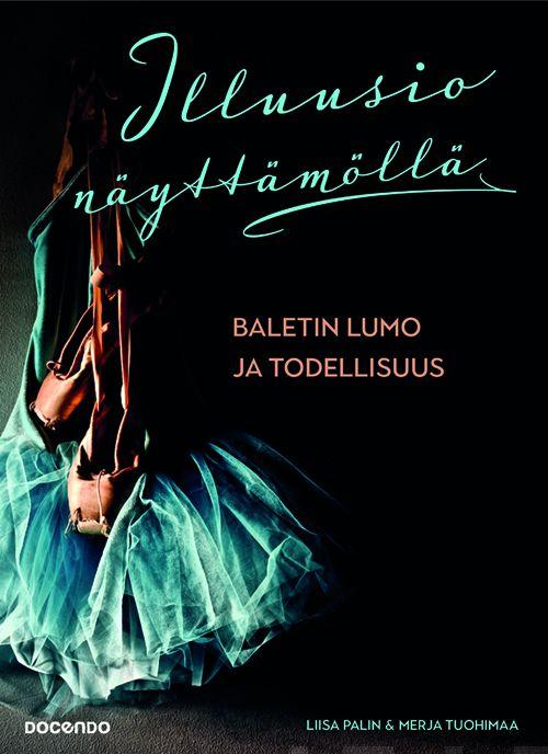 Etukansi. Liisa Palin. Merja Tuohimaa. Illuusio näyttämöllä.