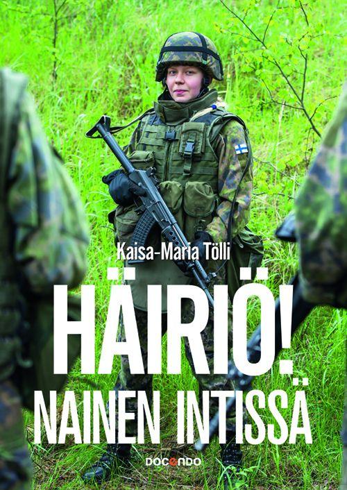 Etukansi. Kaisa-Maria Tölli. Häiriö! Nainen intissä.
