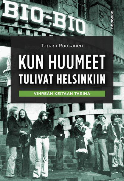 Etukansi. Tapani Ruokanen. Kun huumeet tulivat Helsinkiin