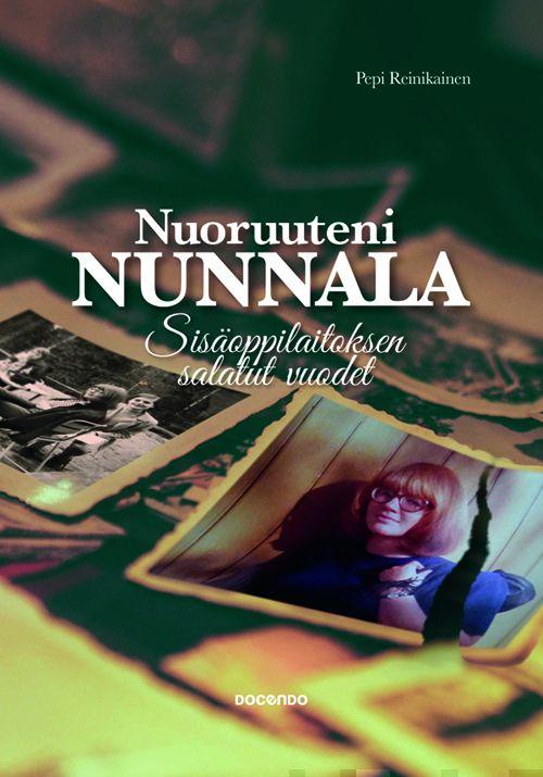 Etukansi. Pepi Reinikainen. Nuoruuteni Nunnala.