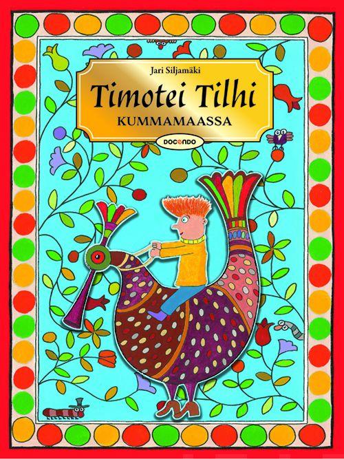 Etukansi. Jari Siljamäki. Timotei Tilhi Kummamaassa.