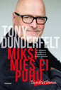 Etukansi. Tony Dunderfelt Miksi mies ei puhu tunteistaan