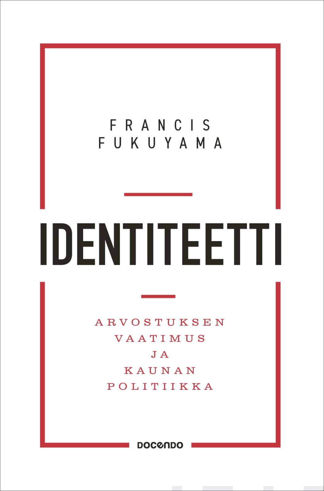 Etukansi. Francis Fukuyama Identiteetti