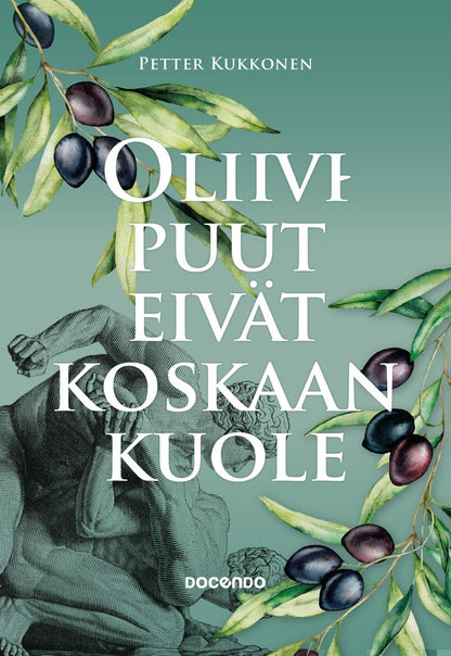 Etukansi. Petter Kukkonen. Oliivipuut eivät koskaan kuole