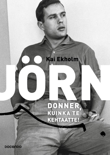 Etukansi. Kai Ekholm Jörn Donner, kuinka te kehtaatte