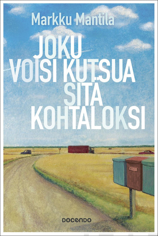 Etukansi. Markku Mantila. Joku voisi kutsua sitä kohtaloksi.