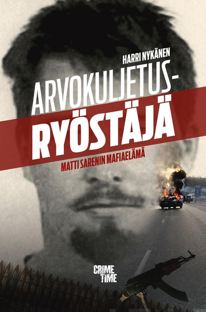 Etukansi. Harri Nykänen Arvokuljetusryöstäjä