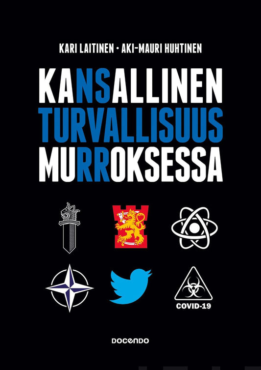 Etukansi. Kari Laitinen. Aki-Mauri Huhtinen. Kansallinen turvallisuus murroksessa.