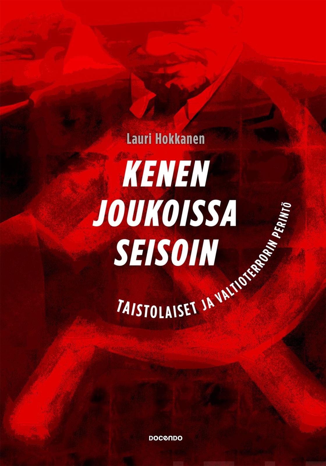 Etukansi. Lauri Hokkanen. Kenen joukoissa seisoin