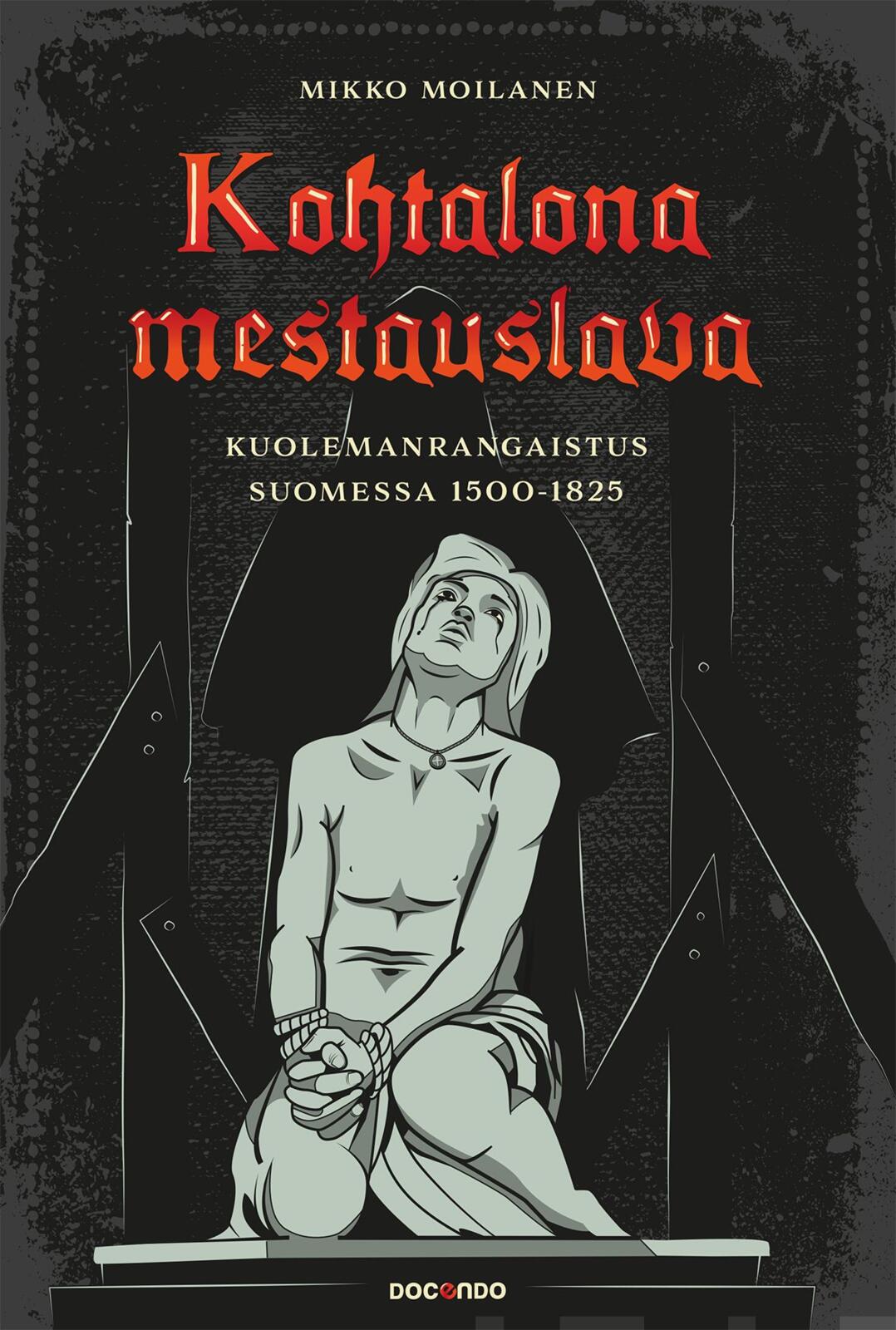 Etukansi. Mikko Moilanen Kohtalona mestauslava